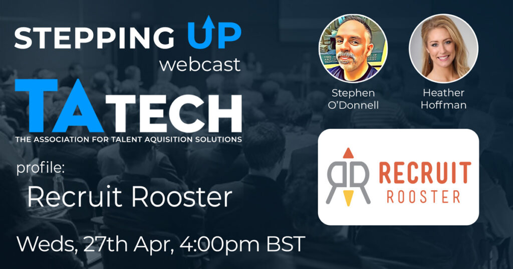 Stepping Up is TAtech’s video interview program, featuring some of the most successful and interesting business executives in talent acquisition.
Our second episode in the series is with Heather Hoffman, COO of Recruit Rooster.