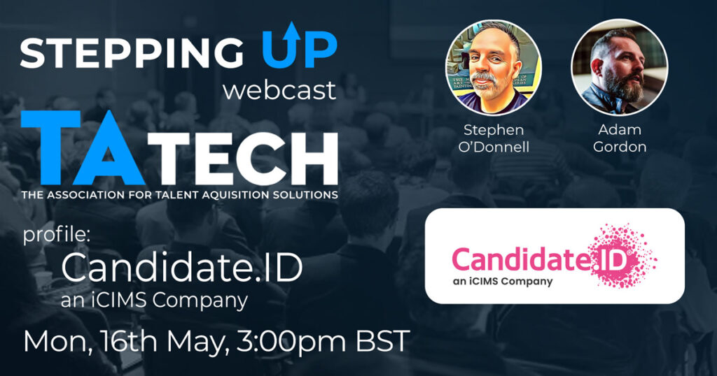 Stepping Up is TAtech’s video interview program, featuring some of the most successful and interesting business executives in talent acquisition.
Our third episode in the series is with Adam Gordon, Co-Founder of Candidate.ID, which has just been acquired by iCIMS.